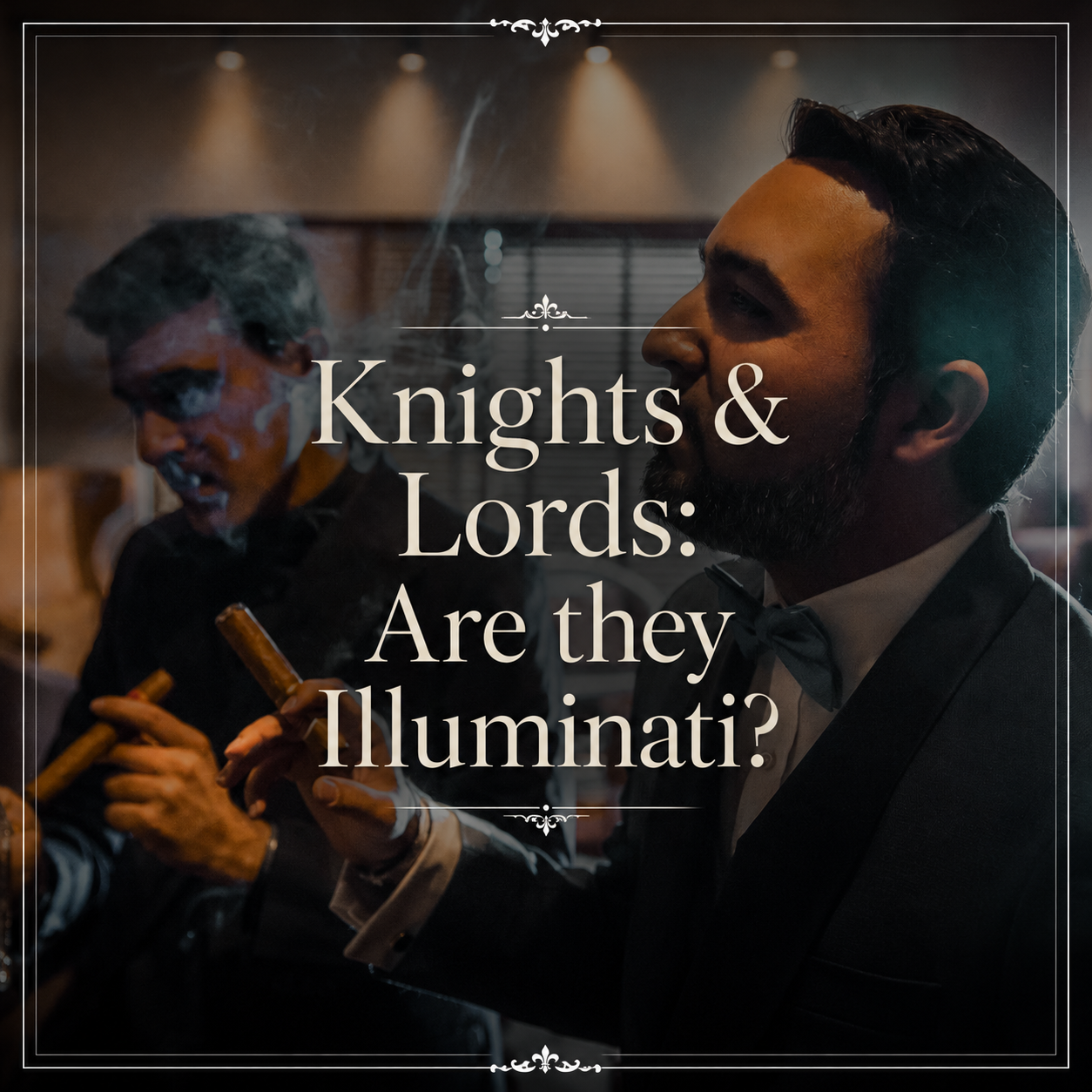 Knights &amp; Lords: Are they Illuminati?