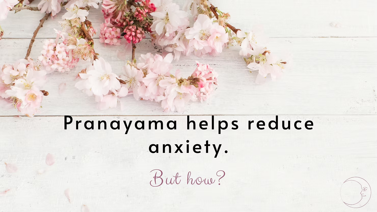 Pranayama helps reduce anxiety. But how?