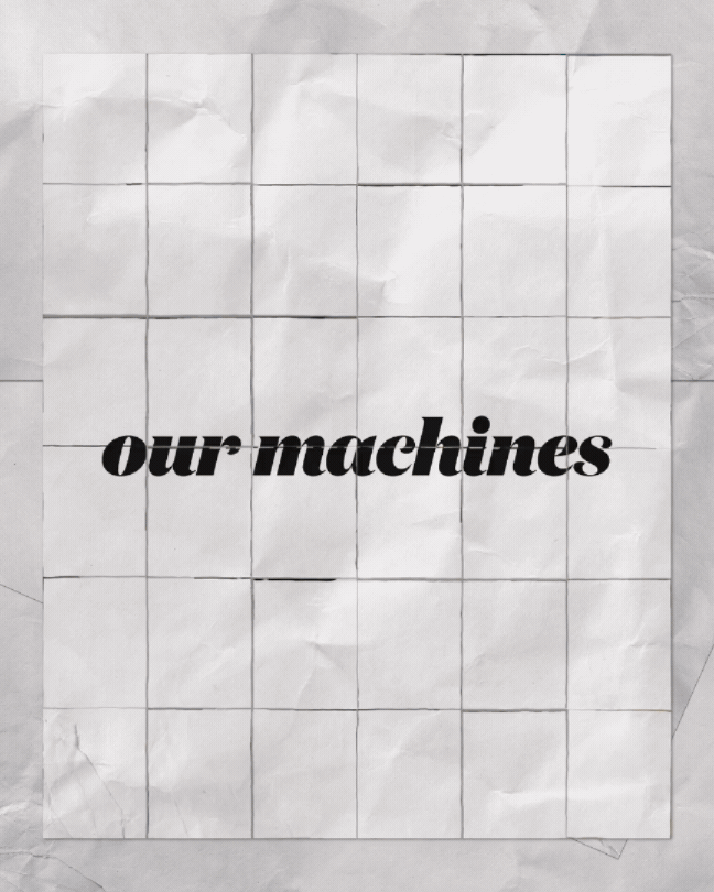 A crumpled piece of paper with a grid drawn on it and the text 'our machines' printed in bold black font across the middle.