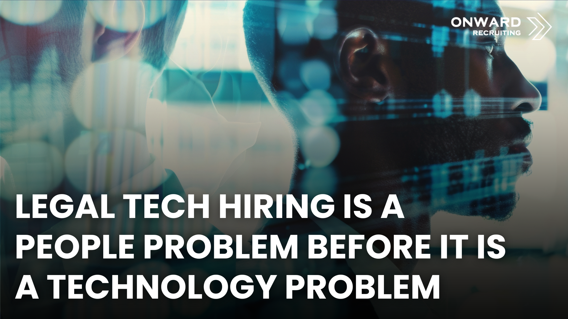 Legal Tech Hiring Is a People Problem Before It Is a Technology Problem