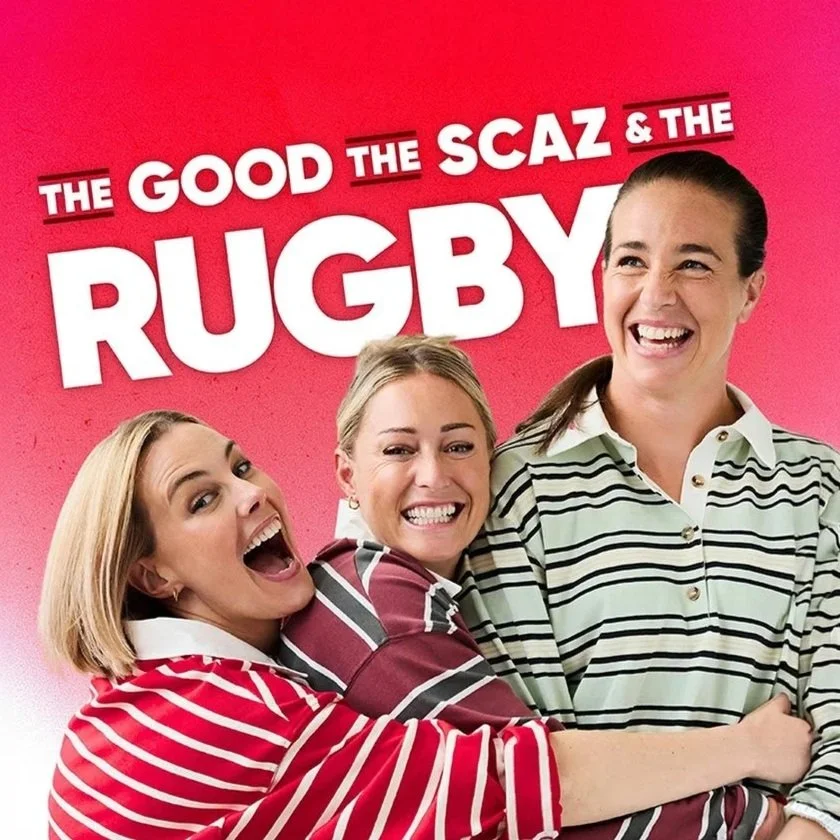 Poster for the show "The Good, The Scaz & The Rugby" featuring three women smiling and hugging against a pink background.