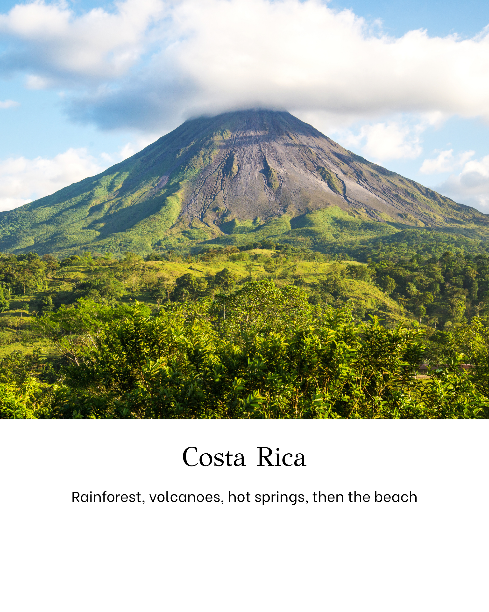 Photo of a volcano surrounded by green rainforest, with a partly cloudy sky above. The caption reads 'Costa Rica Rainforest, volcanoes, hot springs, then the beach.'