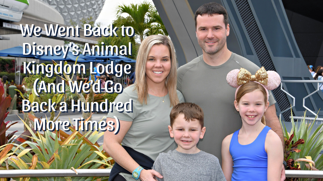 We Went Back to Disney's Animal Kingdom Lodge (And We'd Go Back a Hundred More Times)