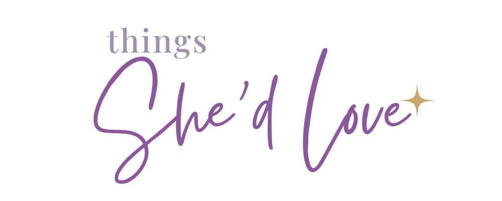 Things She'd Love