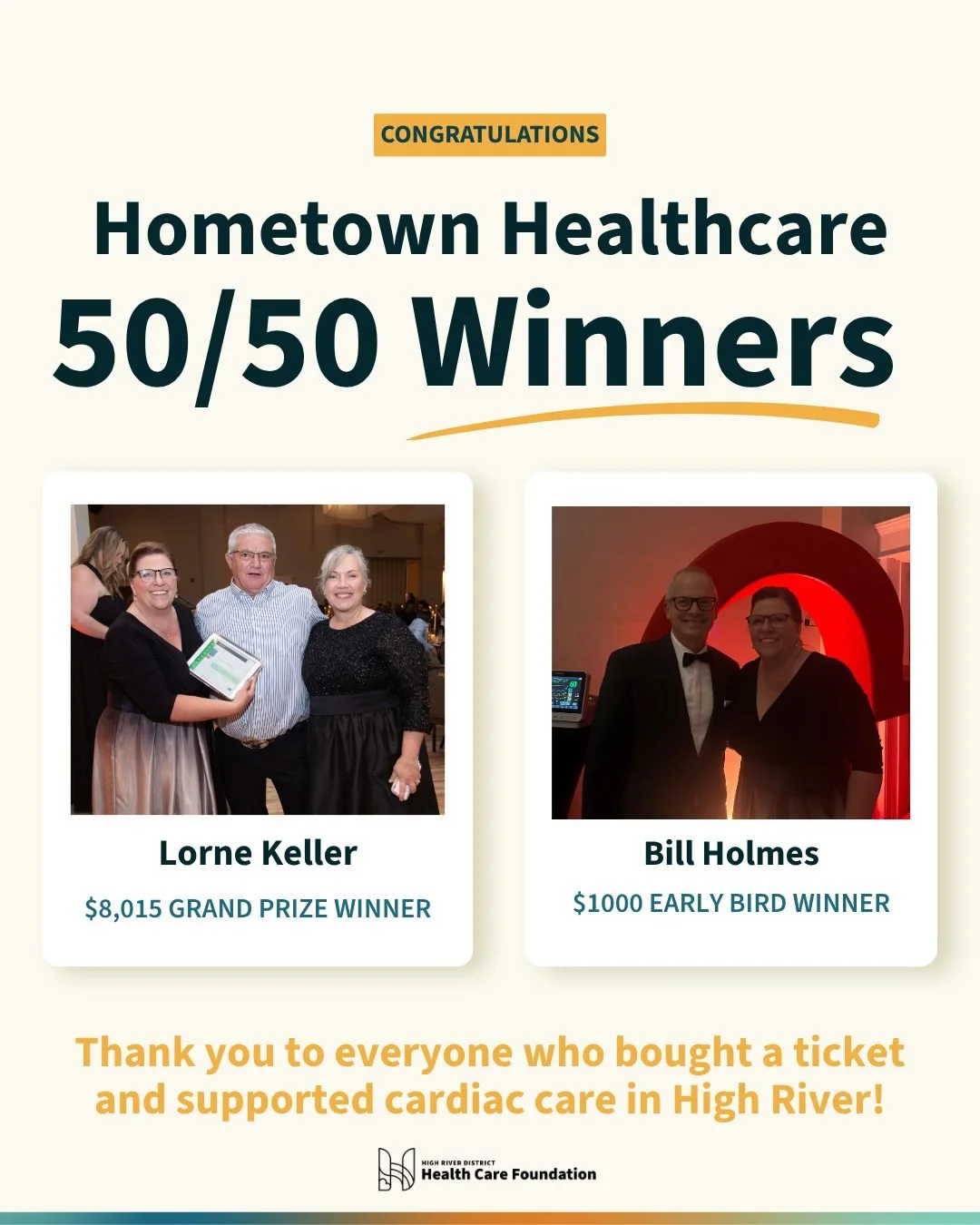 Congratulations to Lorne Keller and Bill Holmes who won our Hometown Healthcare 50/50 Grand Prize and $1000 Early Bird Prize, respectively!! We are so happy for you and appreciate your support.

A HUGE thank you to every person who bought a 50/50 tic