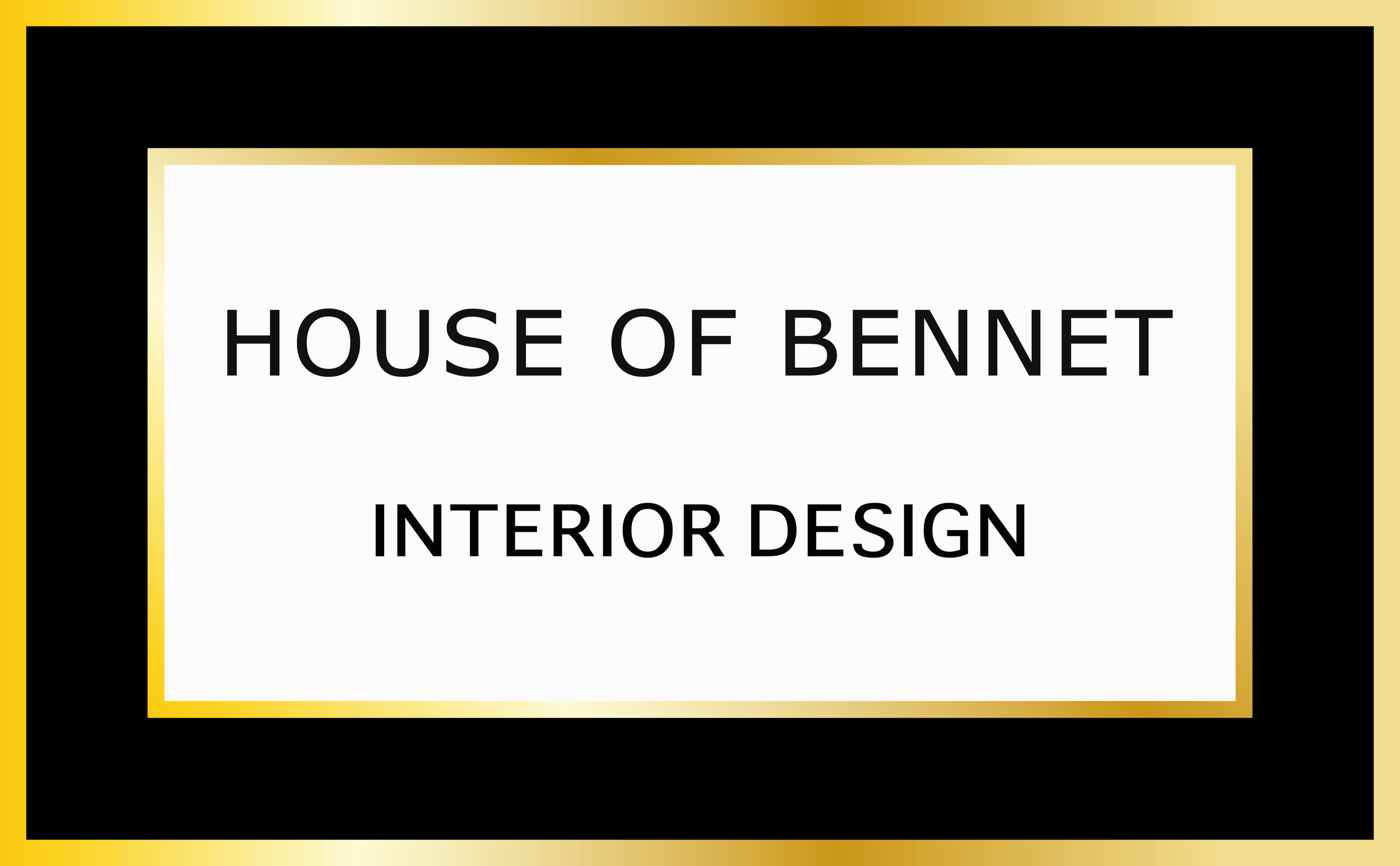 Sign with black background, gold border, and white center reading 'House of Bennet Interior Design'.