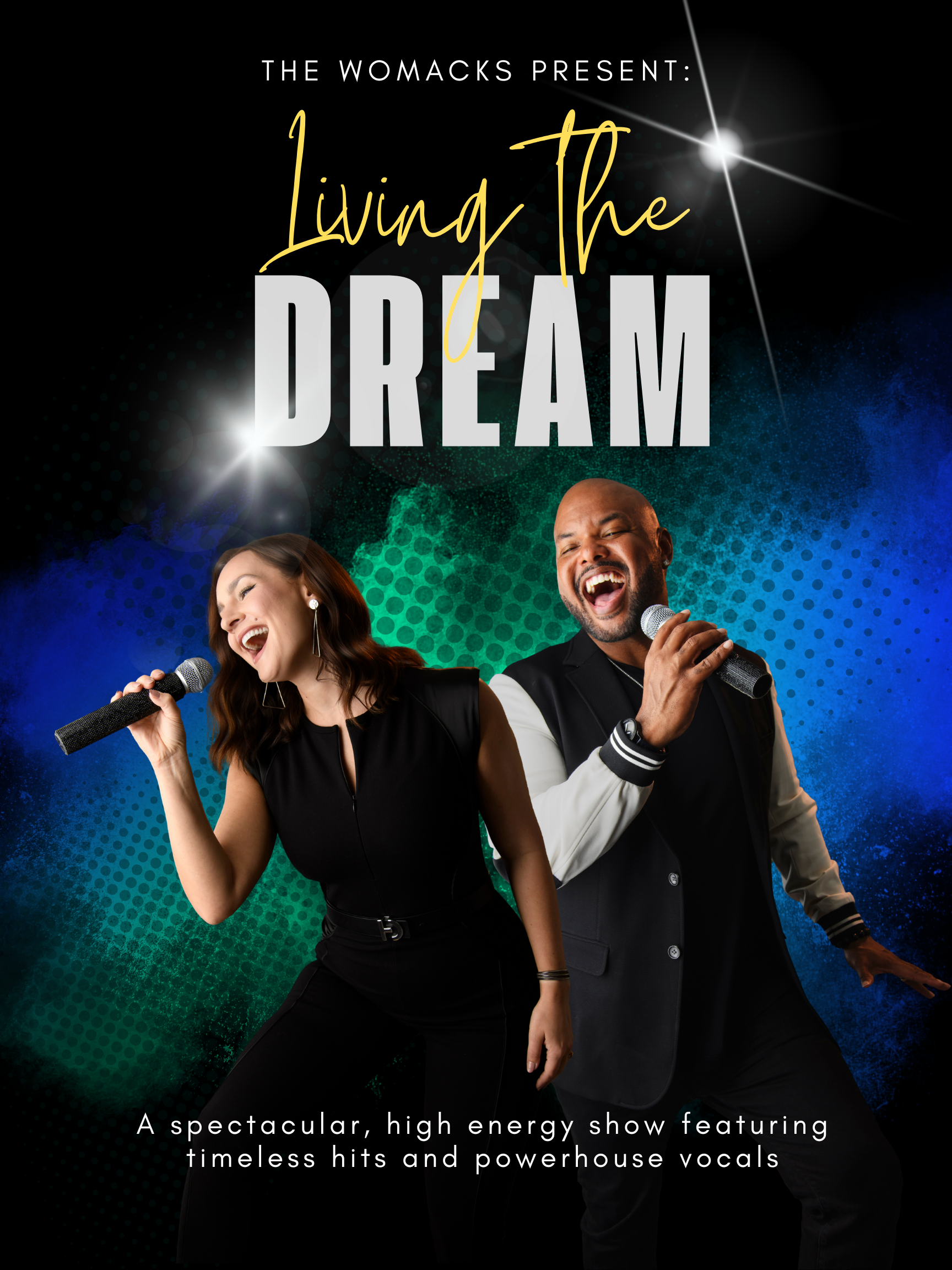 Promotional poster for a high-energy show called "Living the Dream" presented by The Womacks. The poster features two singers, a woman with long brown hair and a man with a bald head, both singing into microphones and smiling. The background has a dark, starry design with bright lights. The text states, "A spectacular, high energy show featuring timeless hits and powerhouse vocals."