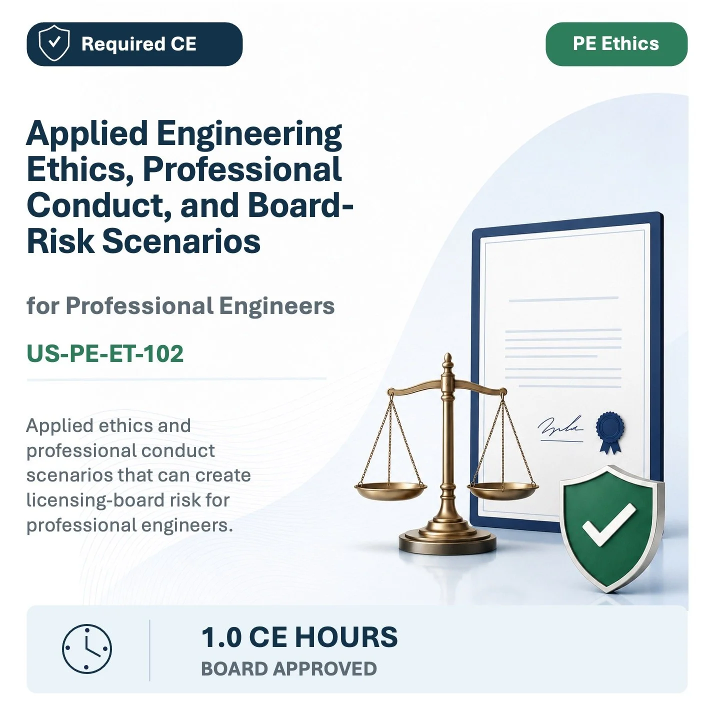 Course cover for Applied Engineering Ethics, Professional Conduct, and Board-Risk Scenarios. Features a certificate with a signature, a gold scale of justice, a shield with a checkmark, and text indicating 1.0 CE hours and board approval.