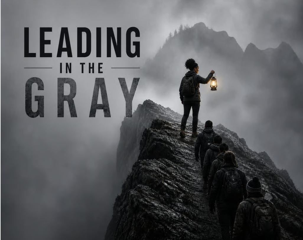 Leading in the Gray: Part 2