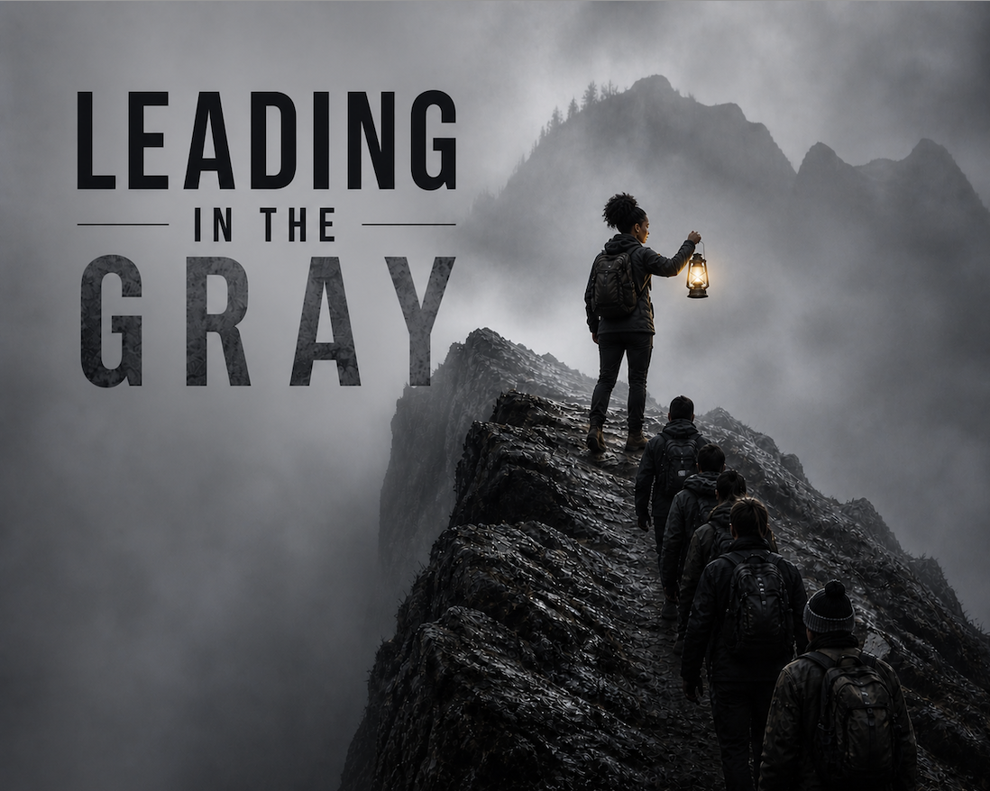 Leading in the Gray: Part 3
