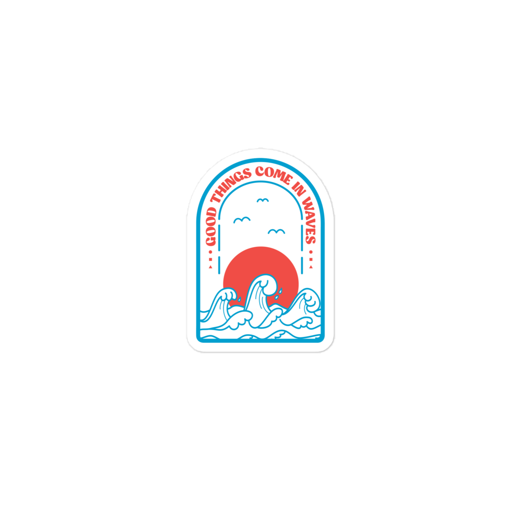 Good Things Come in Waves Sticker