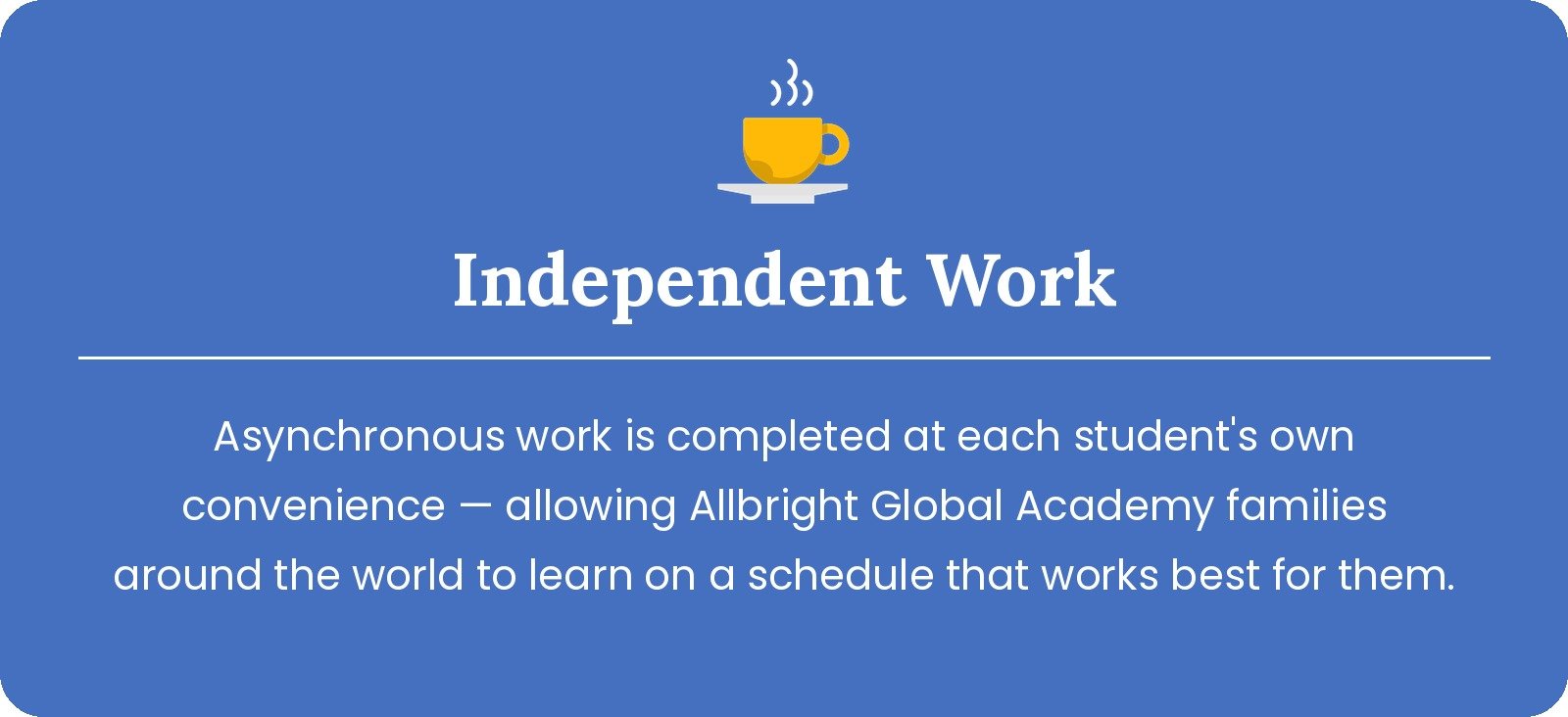 Flexible asynchronous learning at Allbright Global Academy, an international online school designed to fit the schedules of families around the world.