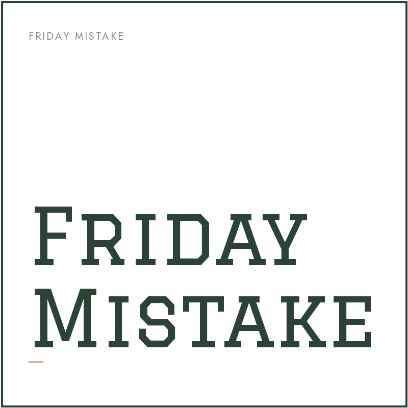 Whoops Wednesday (Friday Mistake)