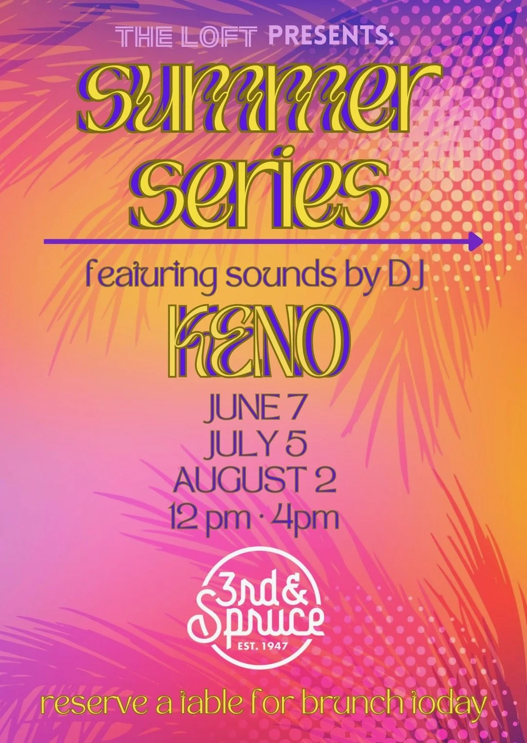 Colorful flyer for the Summer Series at The Loft, featuring sounds by DJ KENO, with dates June 7, July 5, and August 2, from 12 pm to 4 pm, at 3rd & Spice, encouraging reservations for brunch.