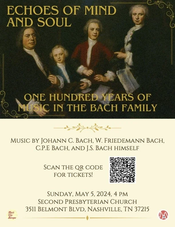 Echoes of Mind and Soul One Hundred Years of Music in the Bach Family with music by Johann C. Bach, W. Friedmann Bach, C.P.E Bach, and J.S. Bach himself. Sunday, May 5, 2024, 4 pm Second Presbyter (2) (1).jpg