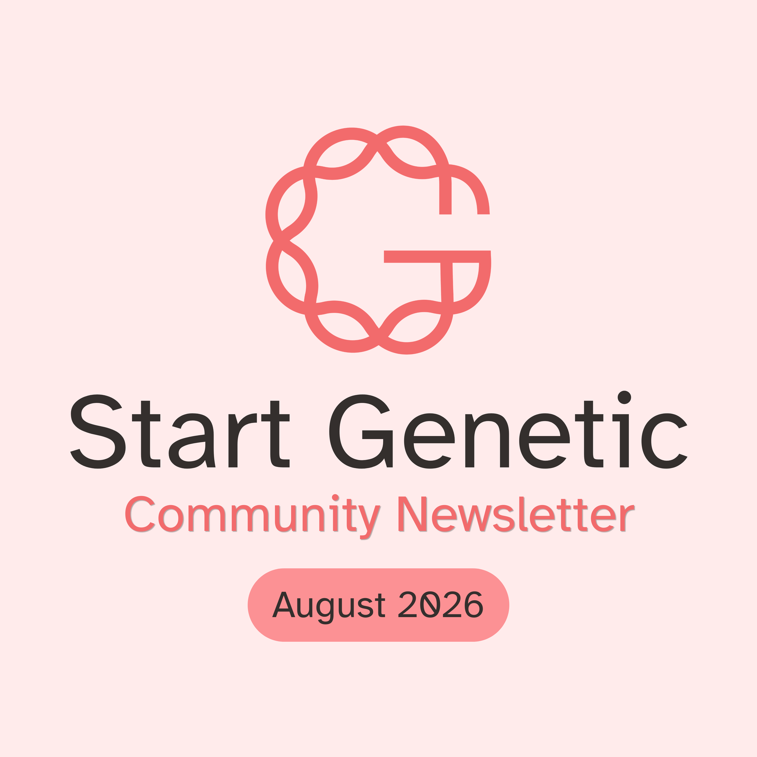 Start Genetic Community Newsletter: August 2026