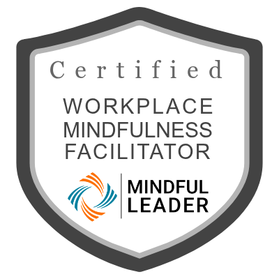 Certifies a Workplace Mindfulness Facilitator and Mindful Leader