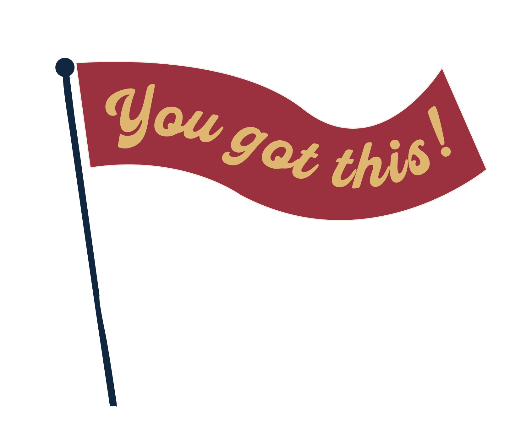 Red flag with the phrase 'You got this!' written in yellow cursive letters.