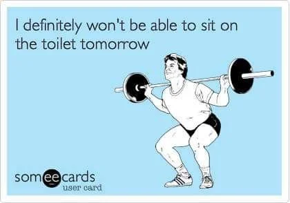 A cartoon woman doing a squat with a barbell, with text saying 'I definitely won't be able to sit on the toilet tomorrow'.