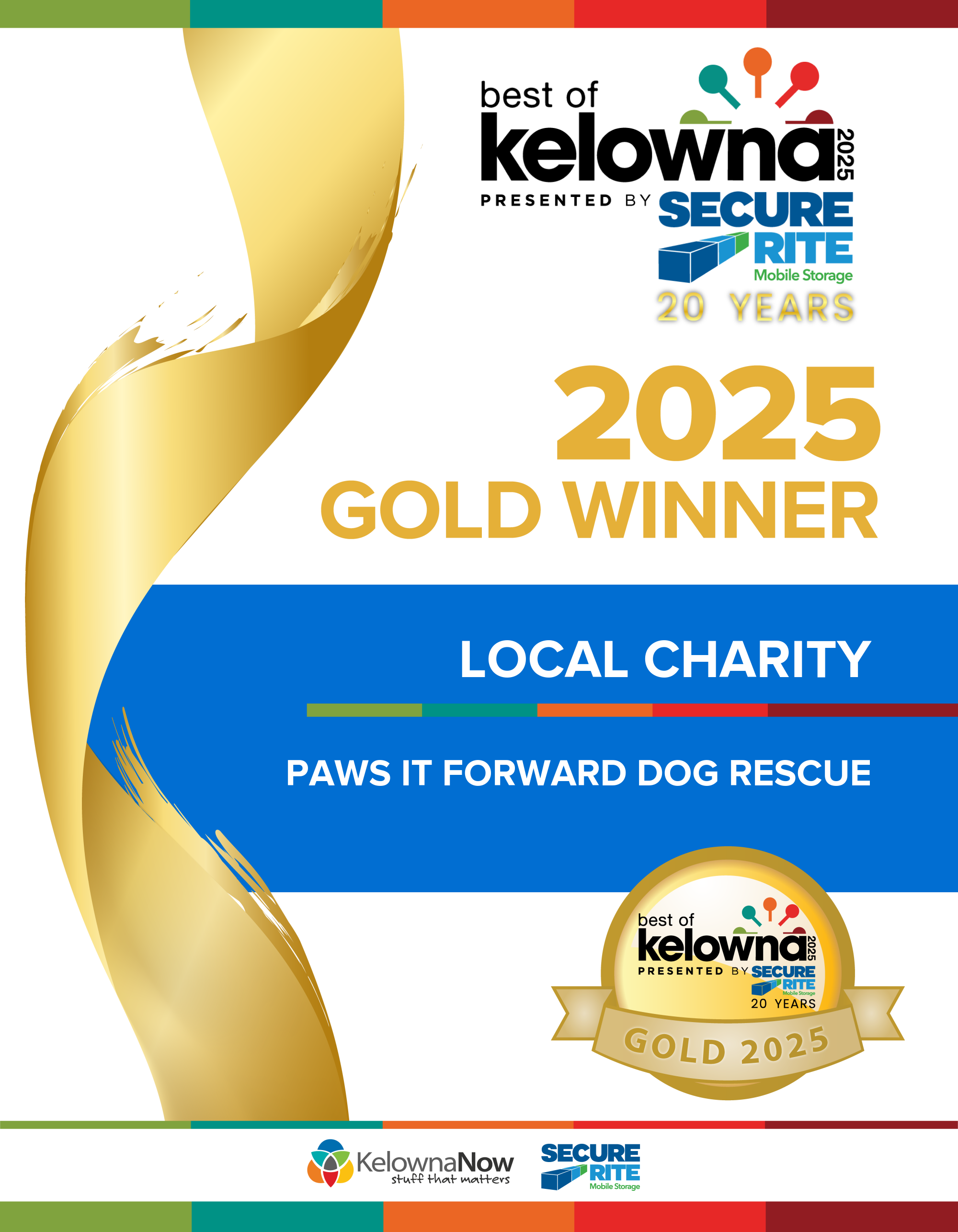 Award badge with a gold ribbon at the top left corner, featuring the text '2025 Gold Winner' and a logo for 'Best of Kelowna 2025' presented by Secure Rite Mobile Storage, celebrating 20 years. The background includes the KelownaNow and Secure Rite logos, and text indicating support for local charity Paws It Forward Dog Rescue.