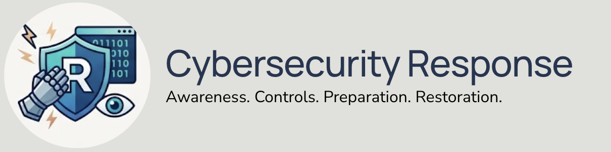Illustration of a shield with a shield with a lightning bolt, a robotic hand with an 'R', binary code, and an eye, accompanying text reading "Cybersecurity Response" with a subtitle "Awareness. Controls. Preparation. Restoration.".