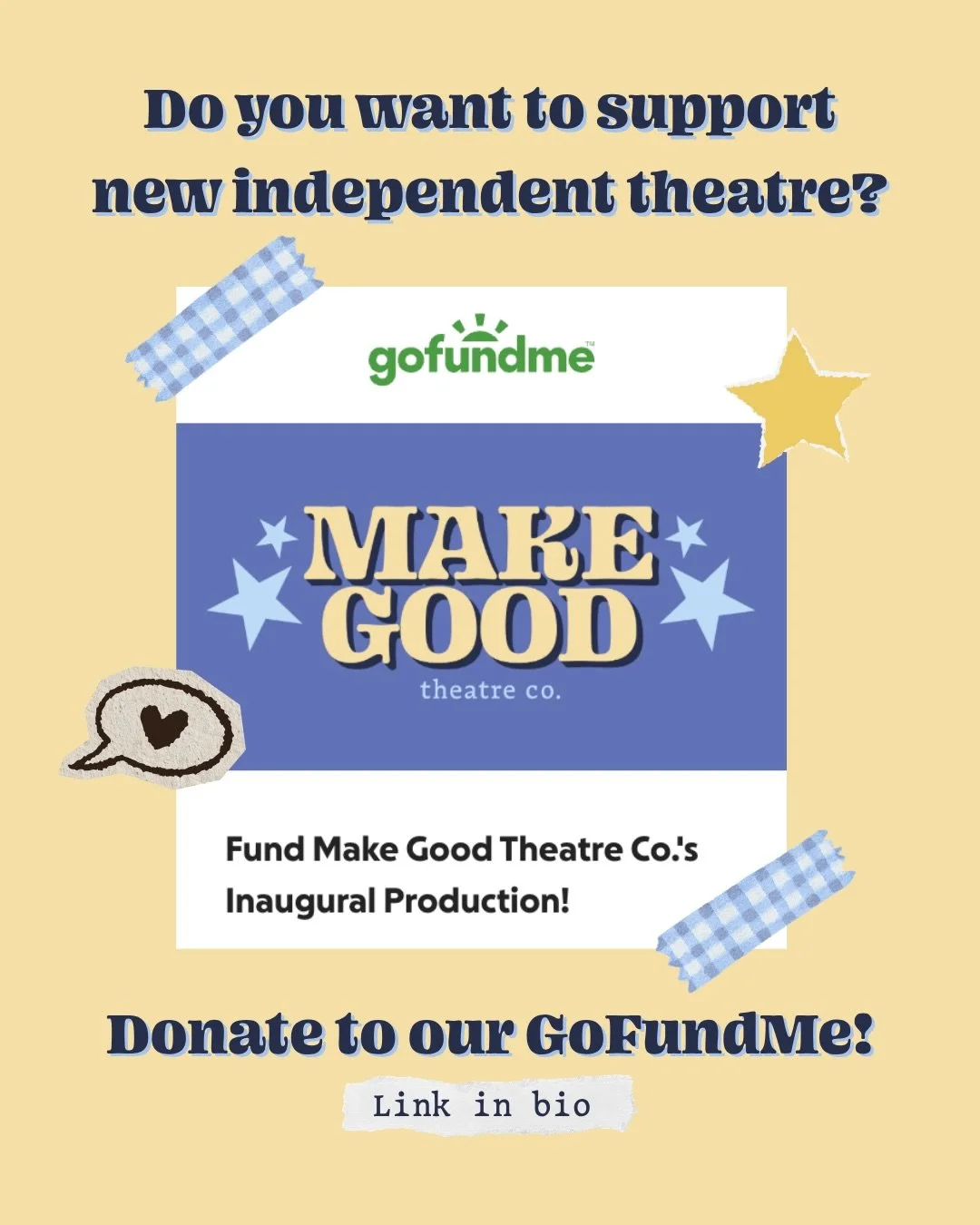 Do you love new art? Have you been looking for a way to support young theatre-makers in your community? Are you just a lover of live-theatre and want to support the art-making process?

Make Good Theatre Company is raising funds for our inaugural pro