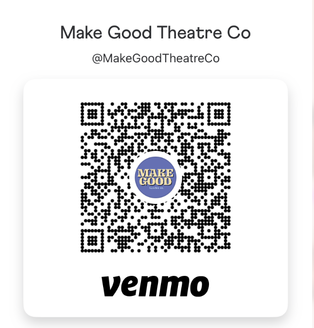 A QR code of the Make Good Theatre Co. Venmo, which accepts donations.
