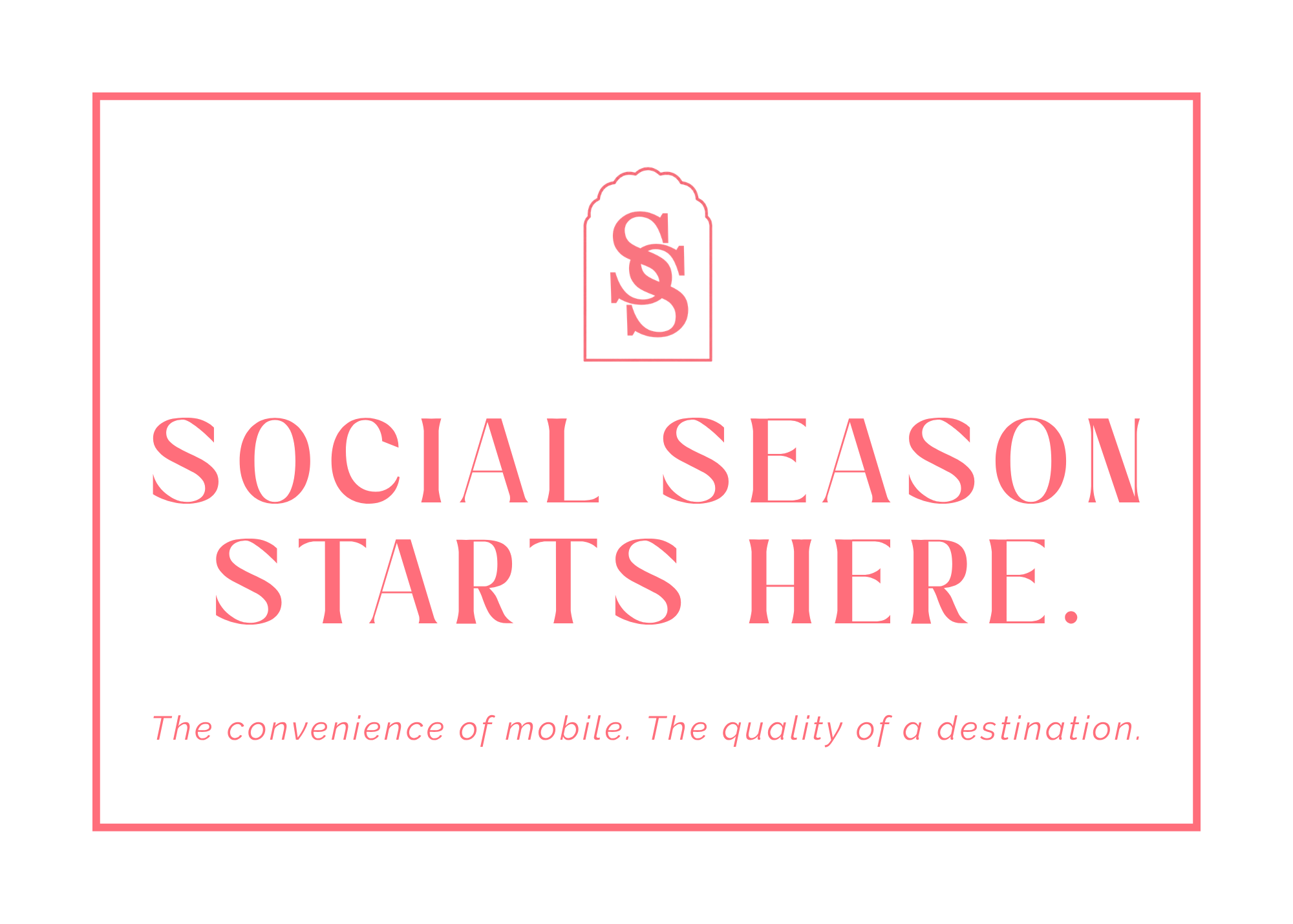 Pink-bordered sign with the text 'Social Season Starts Here' and a small tagline about the convenience of mobile and quality of a destination.