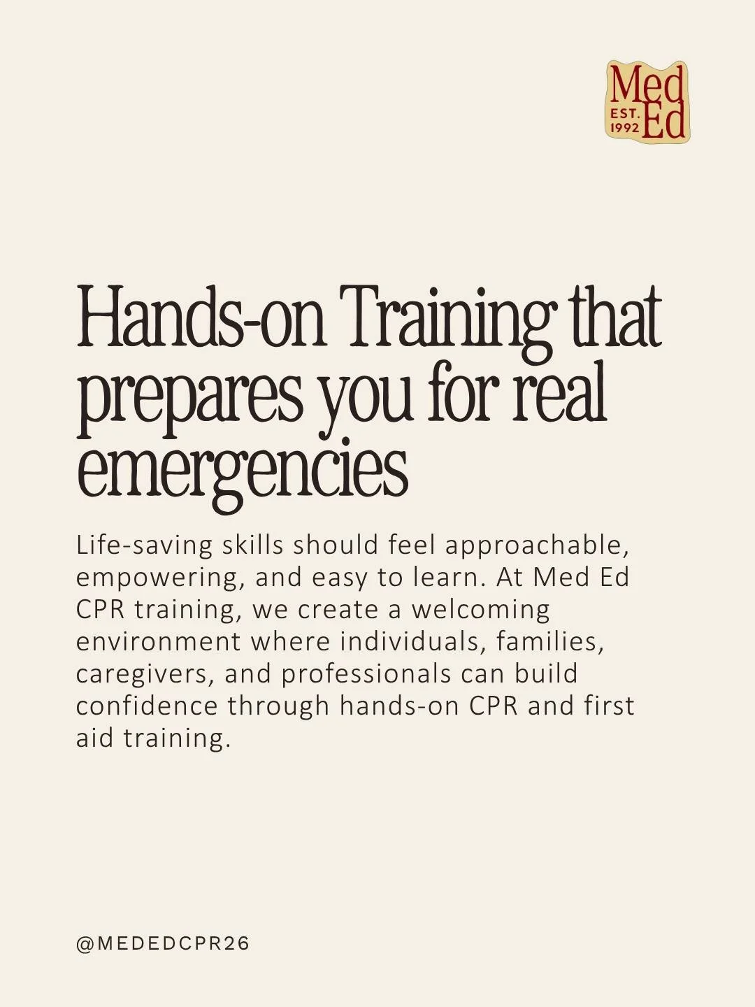 We feel hands on training helps people learn the skills to know what to do in any emergency situation! We also know it can feel scary and intimidating. Med Ed offers smaller classes and takes the time to make sure everyone feels comfortable before le