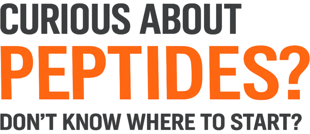 Text image with the words 'Curious about Peptides?' in large, bold letters, and the phrases 'Don't know where to start?' in smaller font.