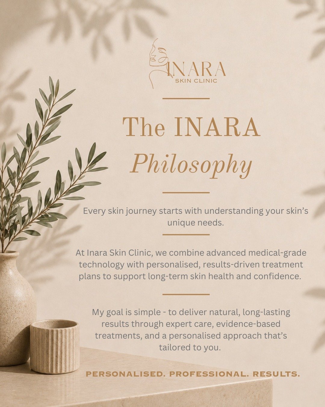 The Inara Philosophy

No two skins are the same. 

That&rsquo;s why every treatment at Inara Skin Clinic is tailored to your unique concerns, goals, and lifestyle - combining advanced technology with personalised care to deliver meaningful, long-term