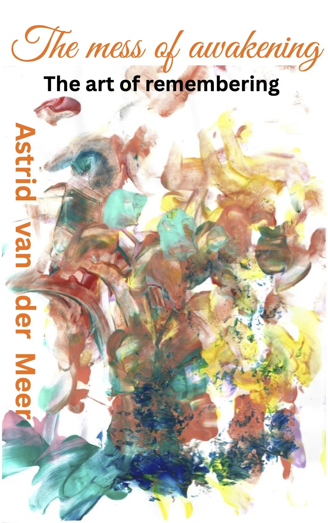 First poetry book. "The mess of awakening: The art of remembering". A personal story in the form of poems about my own remembering
