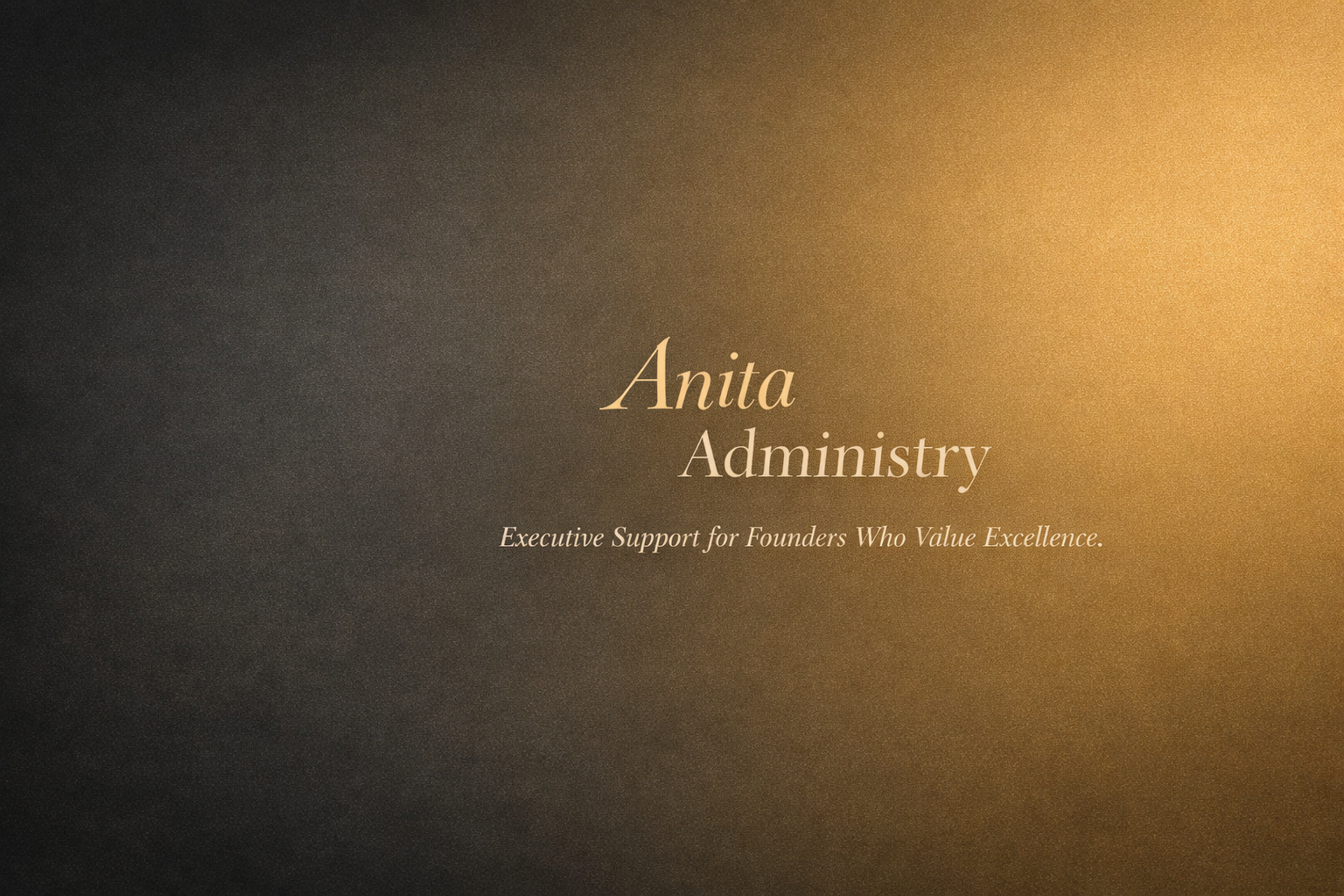 Presentation slide with beige and black gradient background titled 'Anita Administry' and subtitle 'Executive Support for Founders Who Value Excellence'.