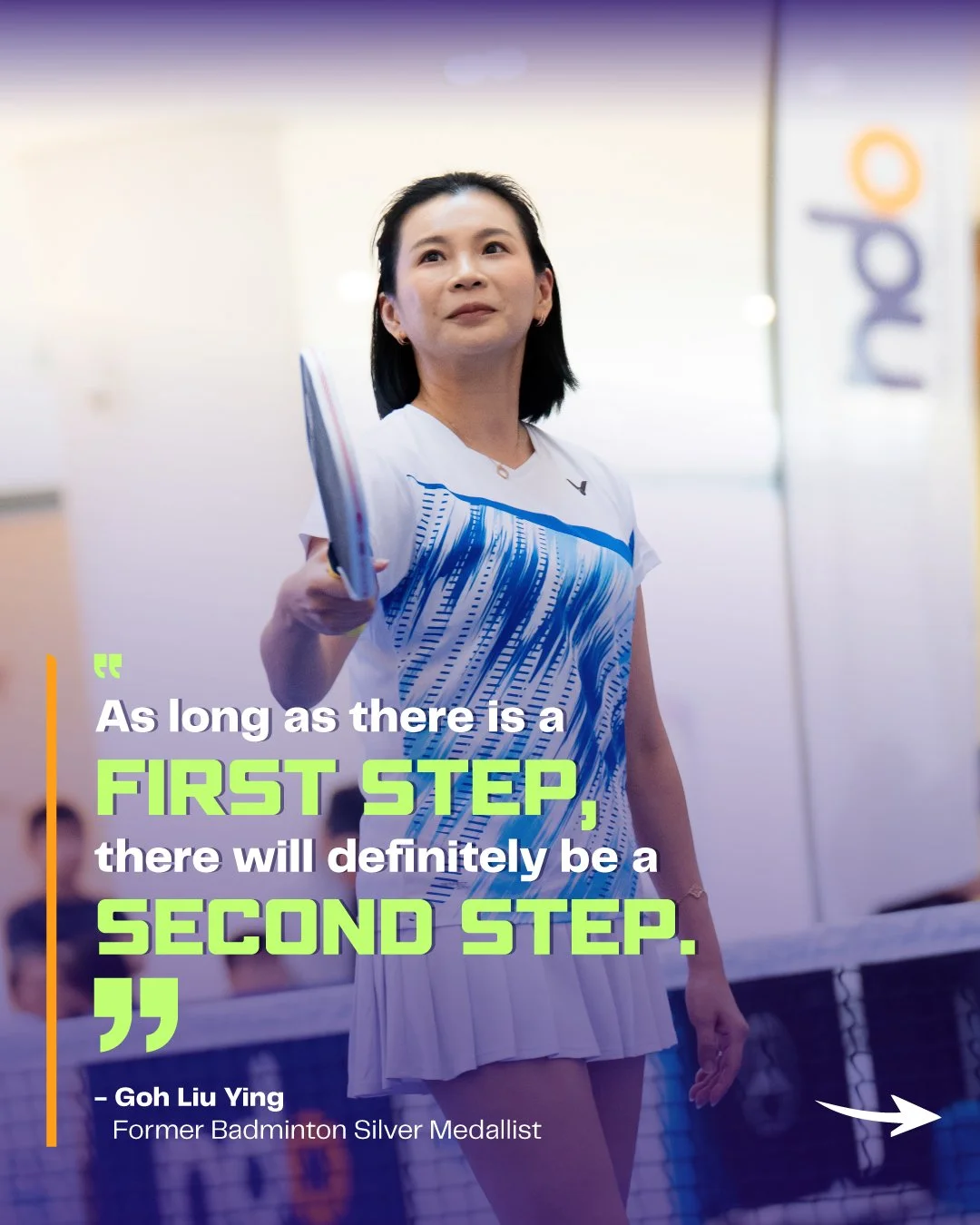 A woman in sportswear holding a racket at a badminton court with a motivational quote overlayed that reads, 'As long as there is a first step, there will definitely be a second step,' attributed to Goh Liu Ying, a former badminton silver medalist.