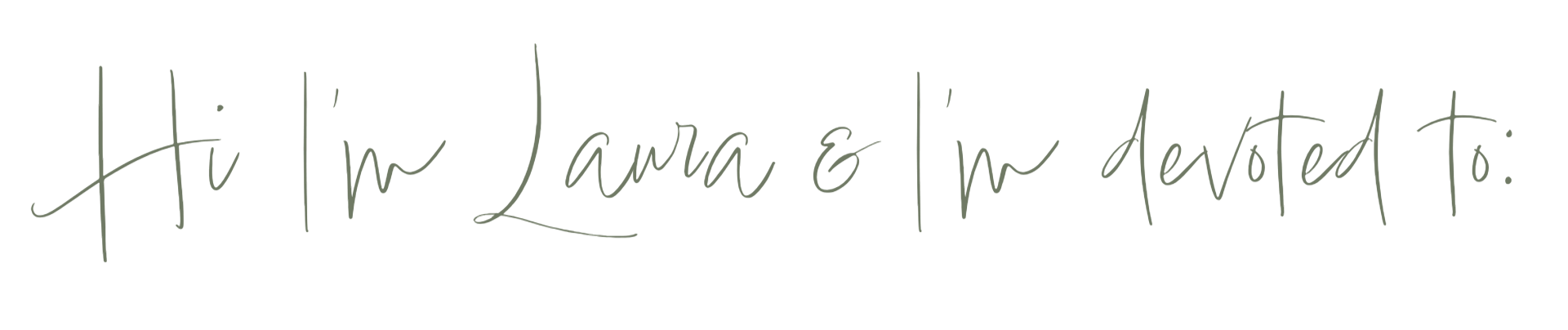 A handwritten message that says, 'Hi I'm Laura & I'm loved to.'