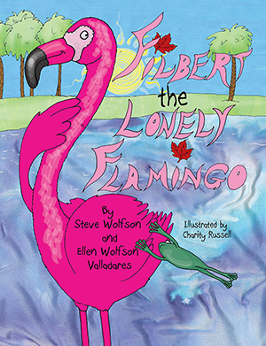 Filbert the Lonely Flamingo - by Steve Wolfson and Ellen Wolfson Valladares