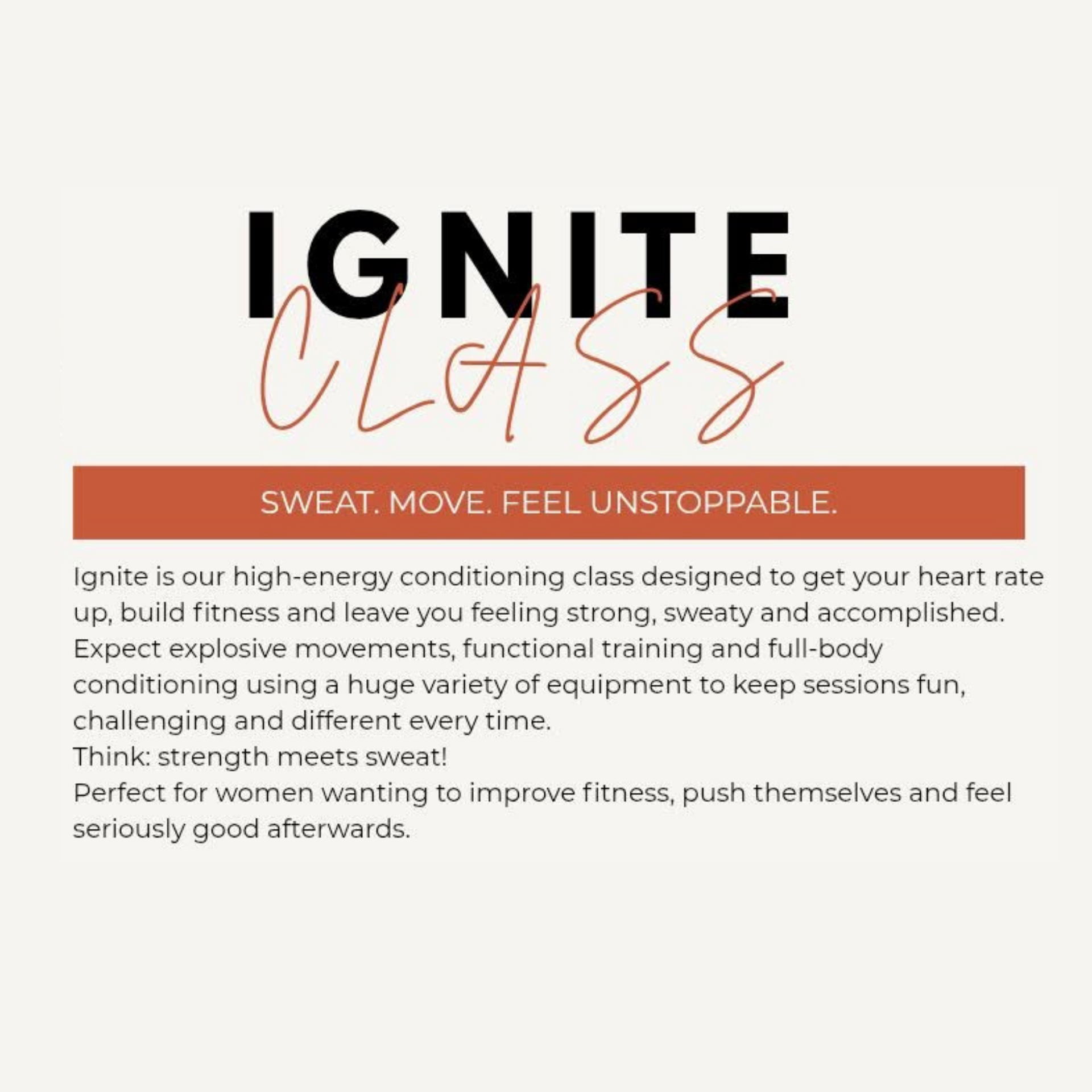 Text on a white background that says, 'IGNITE CLASSESS' with a phrase below that reads, 'SWEAT. MOVE. FEEL UNSTOPPABLE.' 