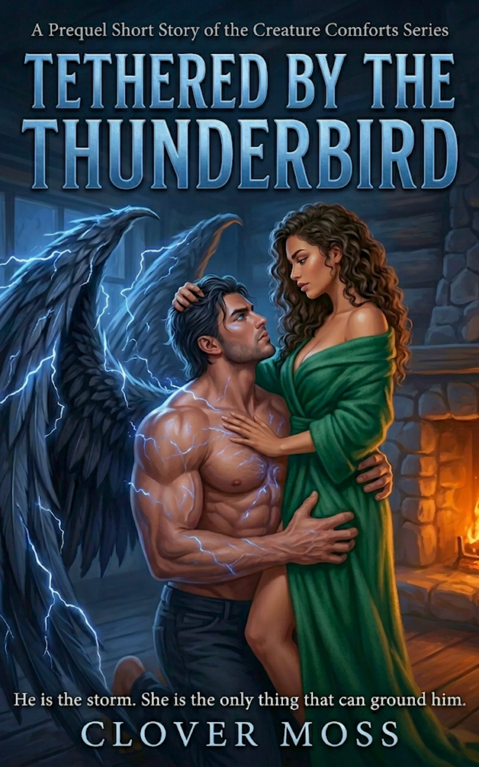 Book cover art for 'Tethered by the Thunderbird' featuring a shirtless man with dark wings surrounded by lightning, holding a woman in a green dress in front of a brick fireplace. The subtitle reads, 'He is the storm. She is the only thing that can ground him.'