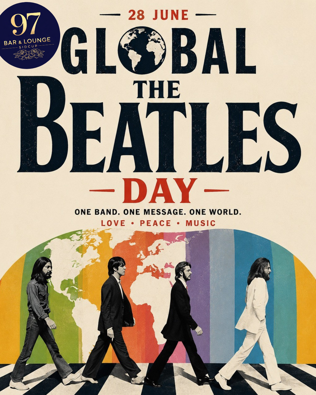 Poster for Global Beatles Day featuring The Beatles logo with a globe, the date June 28, and a colorful illustration of The Beatles walking across a crosswalk with a world map in the background and a blue circle with the number 97 and the words Bar &