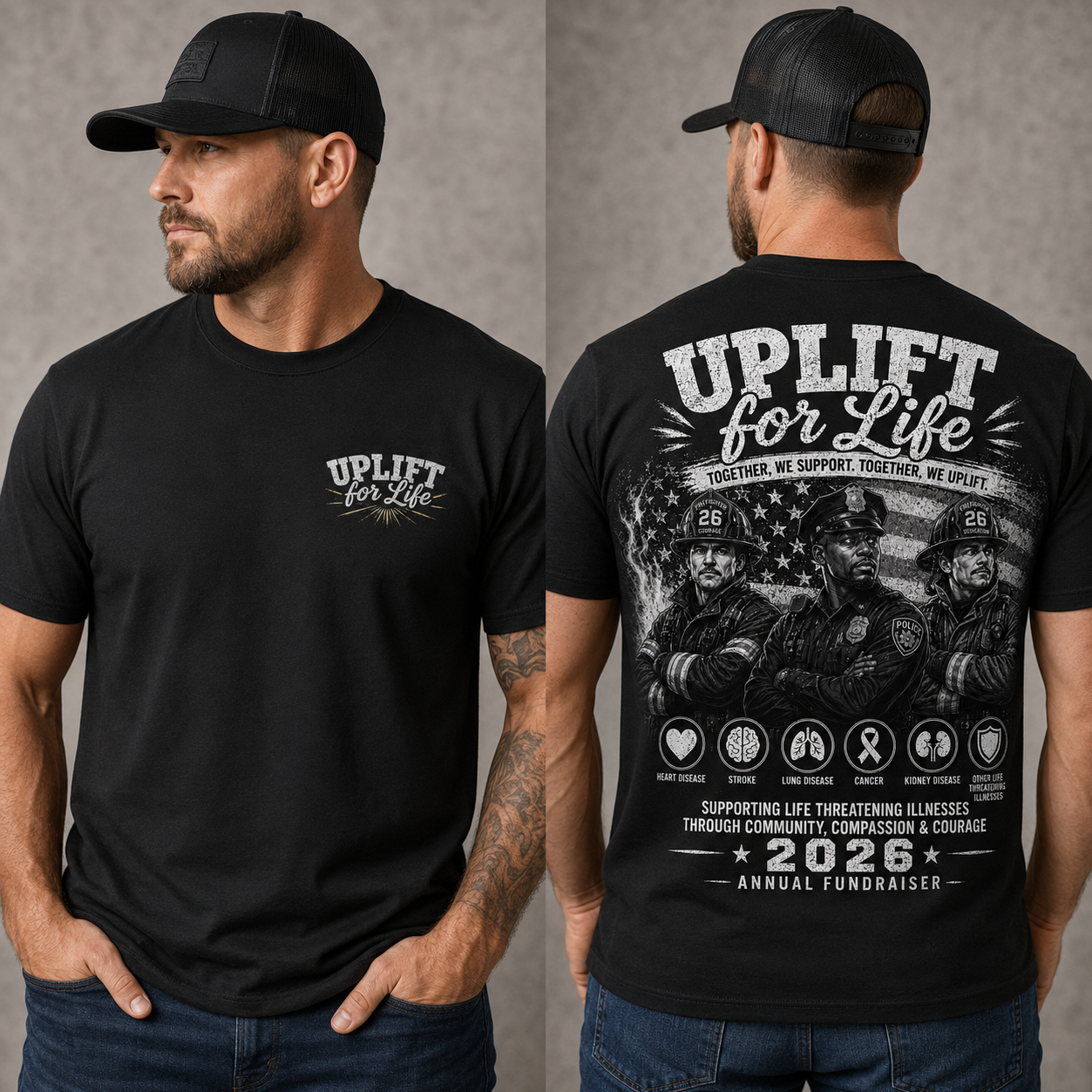 Front and back view of a man wearing a black T-shirt and a black trucker hat. The front of the shirt has the text "UPLIFT for Life" with rays emanating from it. The back of the shirt features images of three firefighters with the American flag background and the text "UPLIFT for Life" at the top. Below are symbols representing health issues like heart disease, stroke, lung disease, cancer, kidney disease, and other life-threatening illnesses, alongside the message supporting life-threatening illnesses through community and compassion, with "2026 Annual Fundraiser" at the bottom.