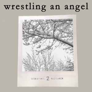 A sketch of tree branches with snow and a quote 'wrestling an angel' at the top, with a caption indicating October 2.