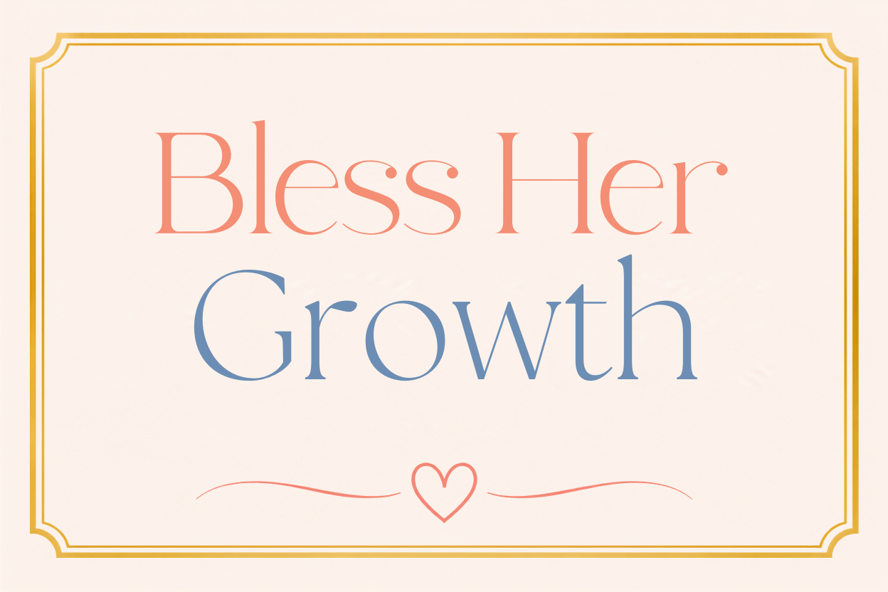 A decorative card with the words "Bless Her Growth" written in large, stylized font, a small heart with lines on either side, and a gold border around the edges.
