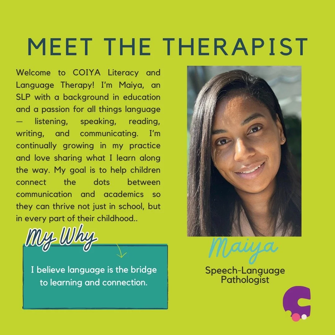 Meet the therapist behind COIYA Literacy and Language Therapy! I&rsquo;m Maiya, an SLP and educator passionate about helping children build strong listening, speaking, reading, and writing skills. My mission is to connect the dots between communicati