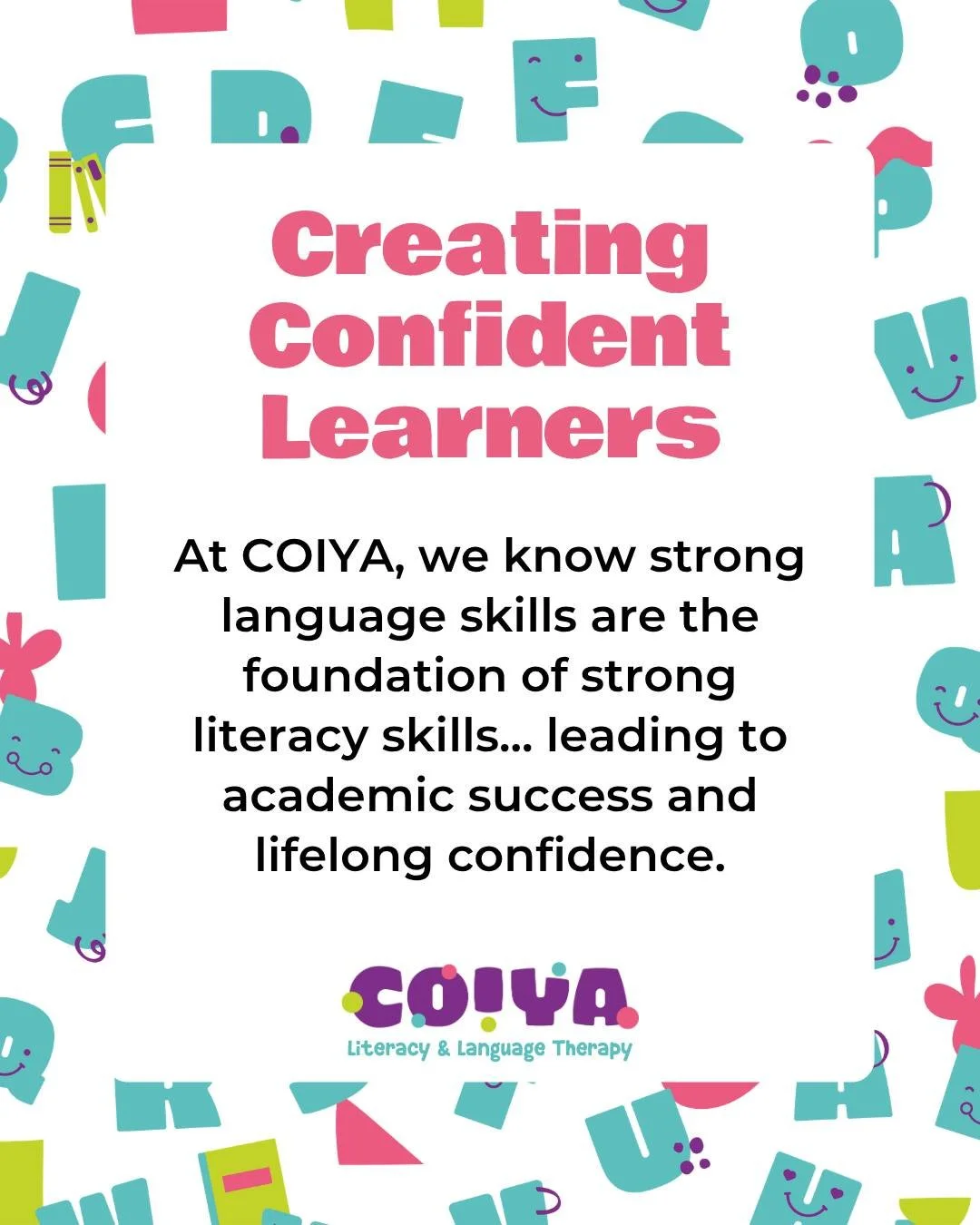 At COIYA, we believe...

⭐️ Strong language skills are the foundation of literacy. 
⭐️ When we support how your child understands and uses language, reading and writing get easier too.
⭐️ Every child deserves a voice, whether they speak, use a device
