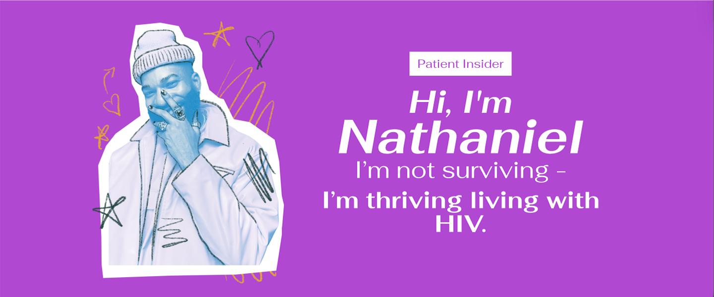 A stylized portrait of a person wearing a beanie and a collared shirt with doodle-like drawings, set against a purple background with hand-drawn hearts and stars. There is text that reads, "Hi, I'm Nathaniel. I'm not surviving - I'm thriving living with HIV," along with a label "Patient Insider."
