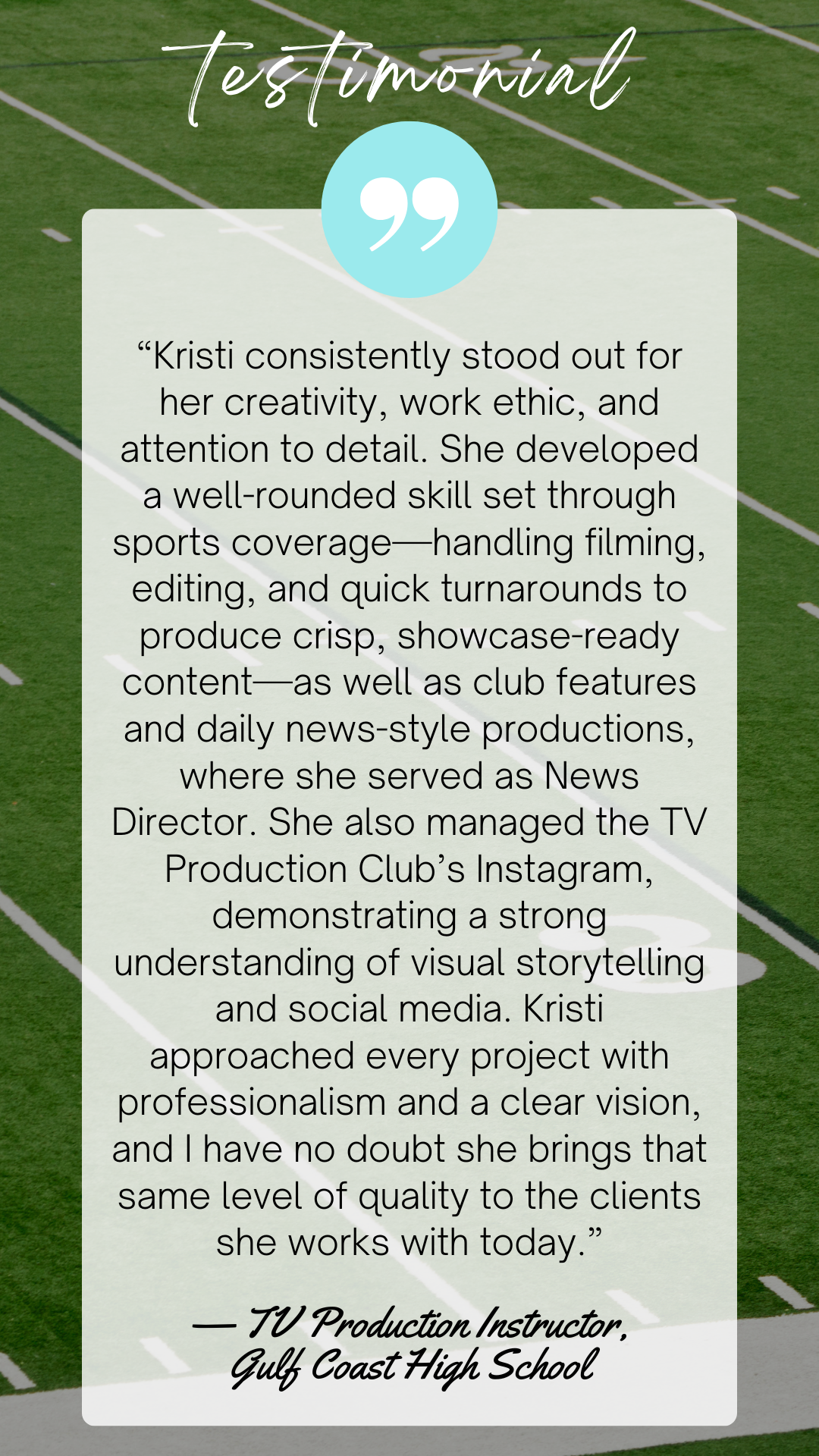 Testimonial from a TV Production instructor at Gulf Coast High School in Naples highlighting Kristi Broadnax’s experience in video production, editing, social media management, and visual storytelling.