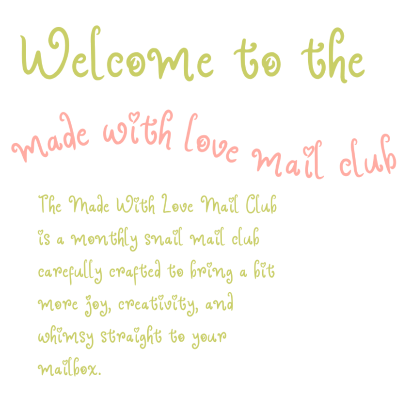 Colorful text welcoming to the Made With Love Mail Club, described as a carefully crafted monthly mail that brings joy, creativity, and whimsy to your mailbox.