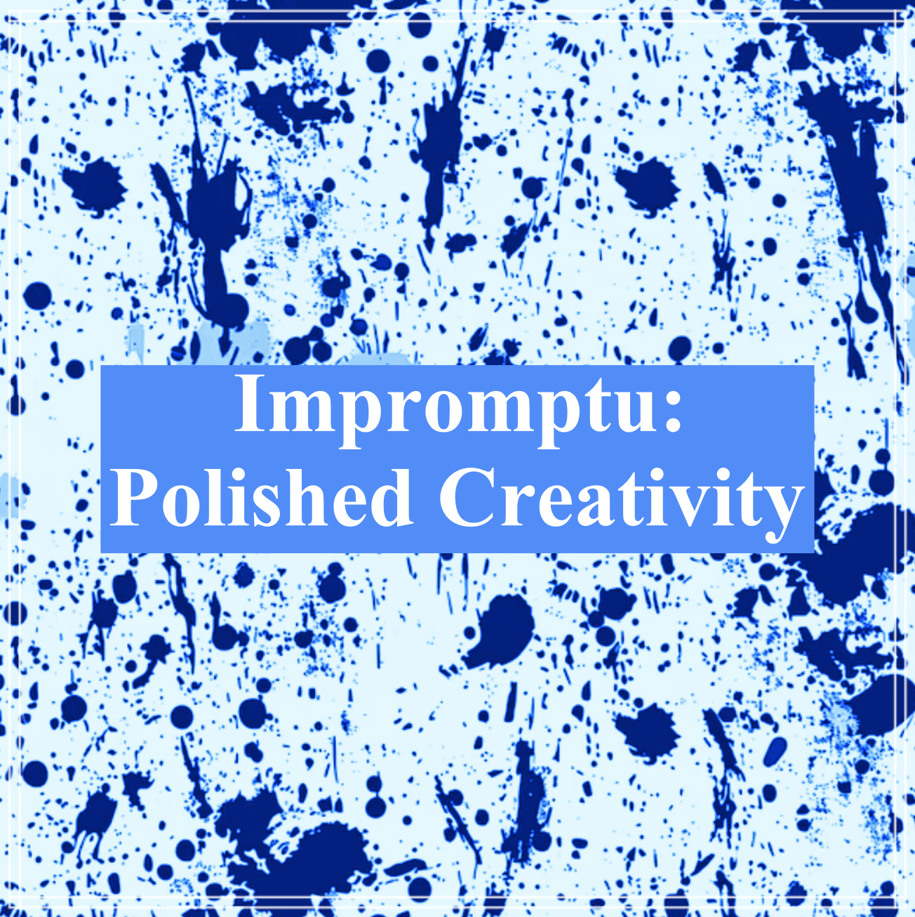 Impromptu Course: Polished Creativity
