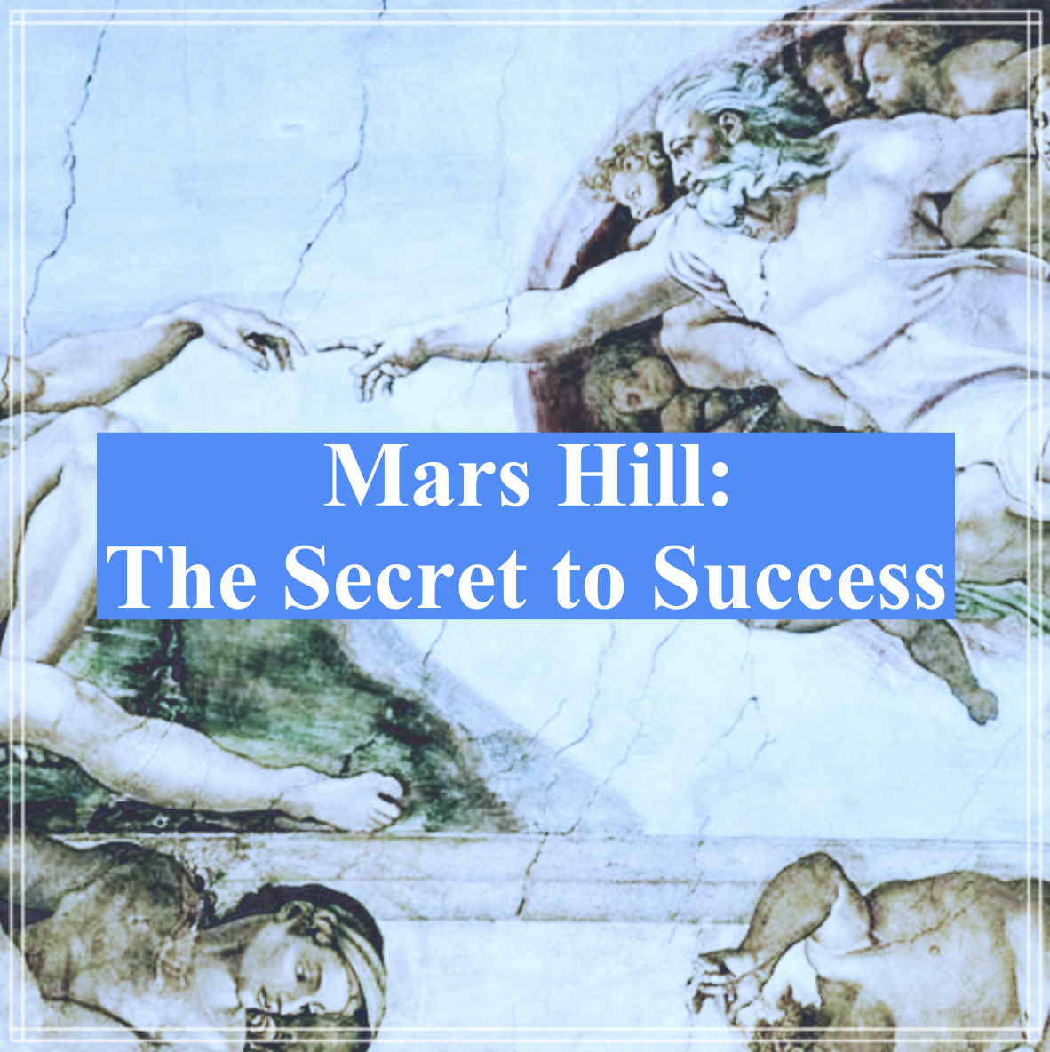 Mars Hill Course: The Secret to Success