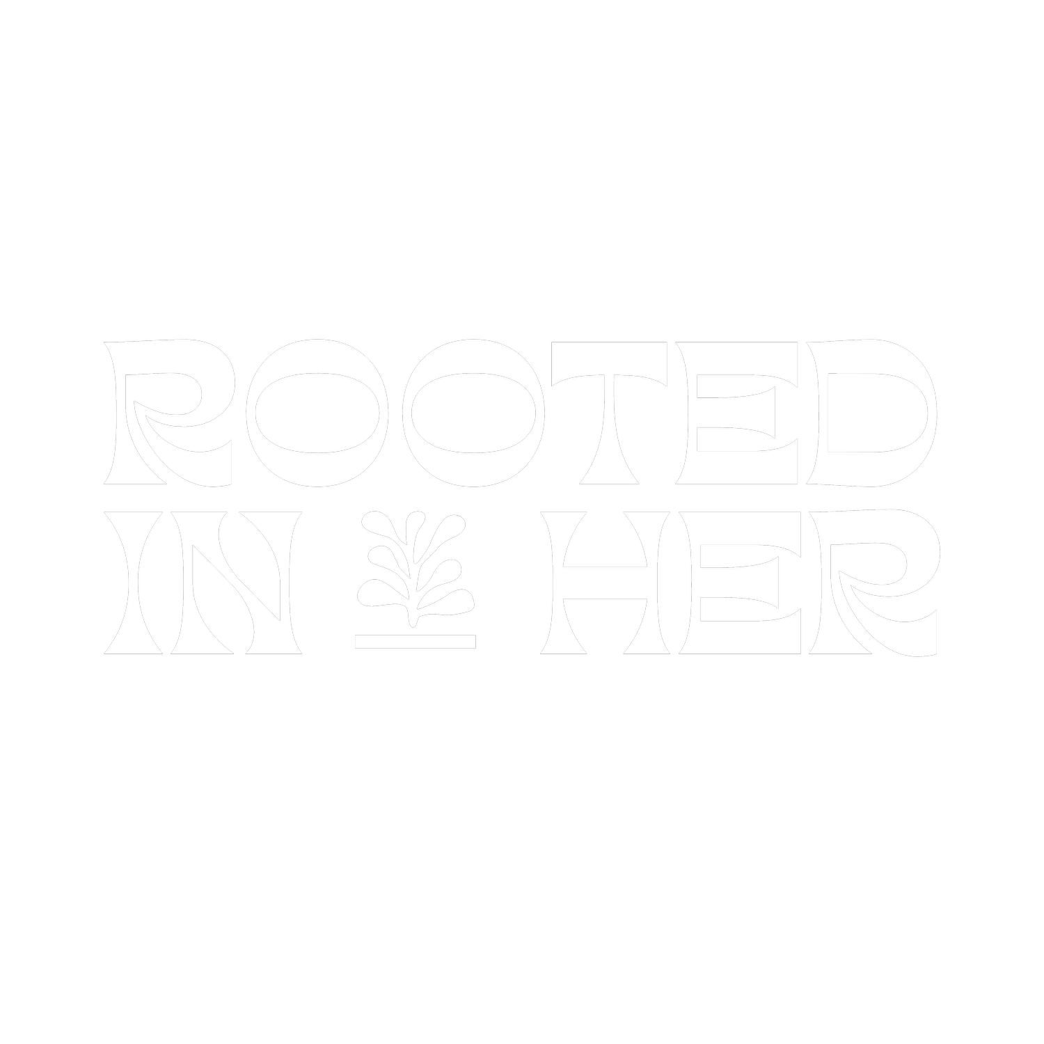 Rooted In Her